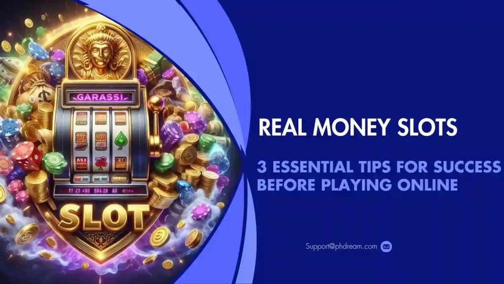 Real Money Slots - 3 Essential Tips for Success Before Playing Online