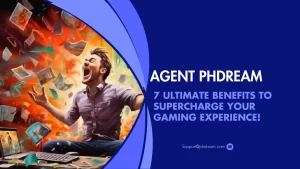 Agent PHDream - 7 Ultimate Benefits to Supercharge Your Gaming Experience!