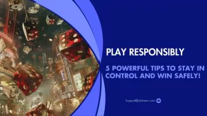 Play Responsibly - 5 Powerful Tips to Stay in Control and Win Safely!