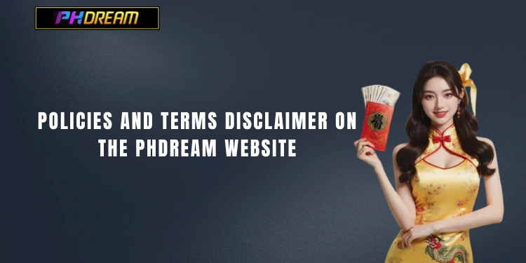 Policies and terms disclaimer on the PHDream website