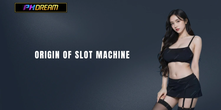 Origin of slot machine