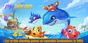 List of fish shooting games at reputable bookmakers in 2024