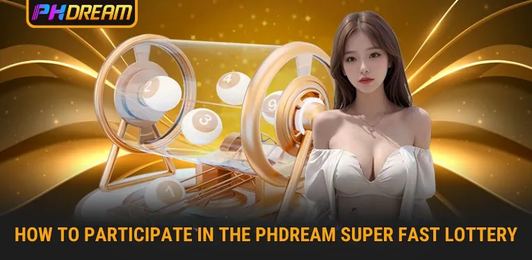 How to participate in the PHDream Super Fast Lottery